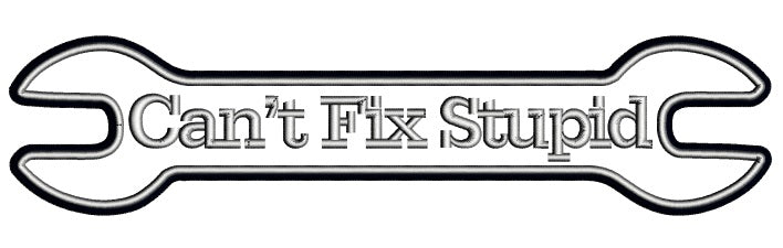 Can't Fix Stupid Wrench Applique Machine Embroidery Design Digitized Pattern