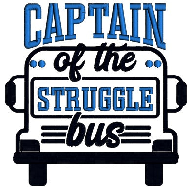 Captain Of The Struggle Bus Applique Machine Embroidery Design Digitized Pattern