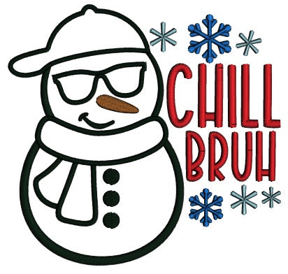 Chill Bruh Snowman Christmas Applique Machine Embroidery Design Digitized Pattern