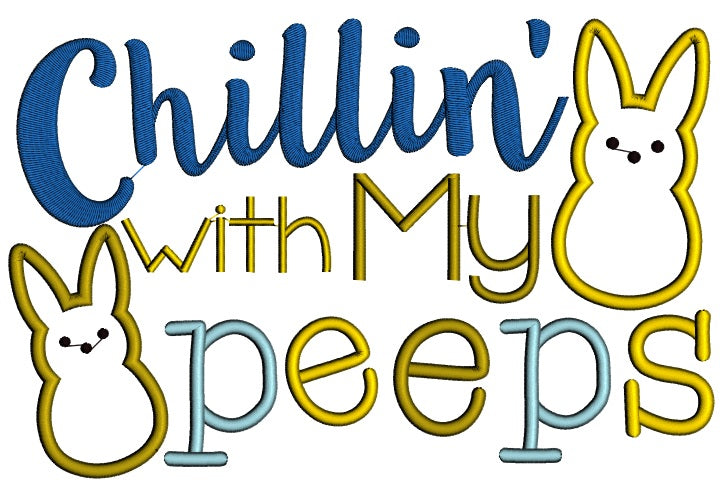Chillin With My Peeps Easter Bunny Applique Machine Embroidery Design Digitized Pattern
