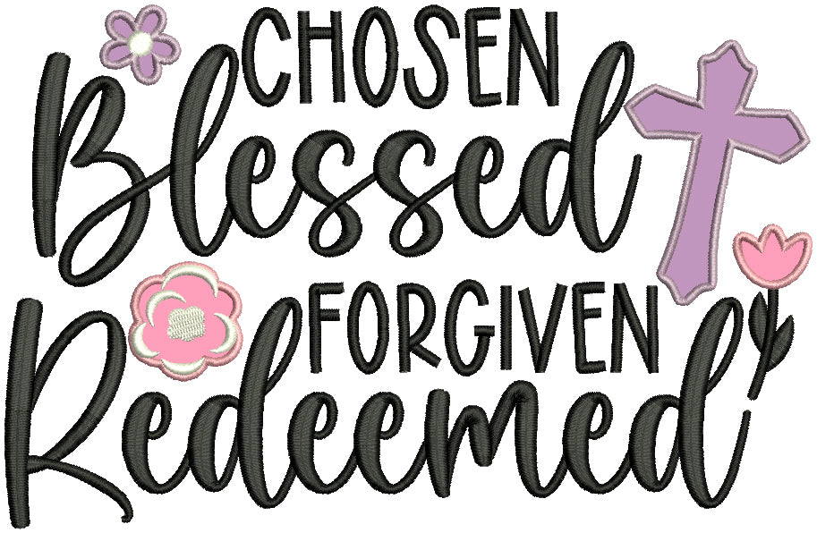 Chosen Blessed Forgiven Redeemed Religious Applique Machine Embroidery Design Digitized Pattern