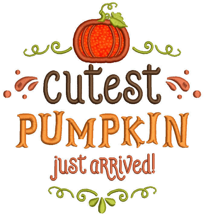 Cutest Pumpkin Just Arrived Applique Machine Embroidery Design Digitized Pattern