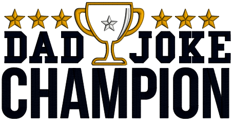 Dad Joke Champion Applique Machine Embroidery Design Digitized Pattern