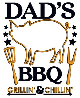 Dad's BBQ Grillin And Chillin Applique Machine Embroidery Design Digitized Pattern