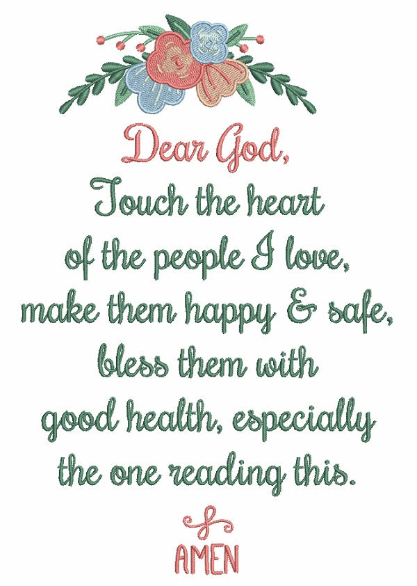 Dear God Touch The Heart Of The People I Love Make Them Happy And Safe Bless Them With Good Health Especially The One Reading This Amen Religious Filled Machine Embroidery Design Digitized Pattern