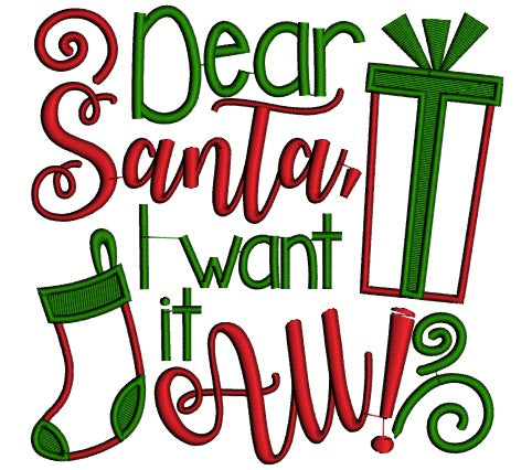 Dear Santa I Want It All Christmas Applique Machine Embroidery Design Digitized Pattern