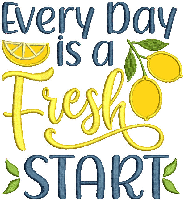 Every Day Is a Fresh Start Applique Machine Embroidery Design Digitized Pattern