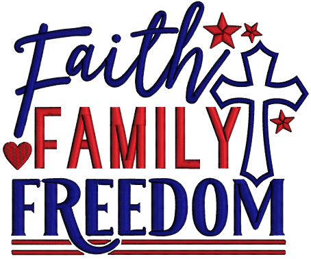 Faith Family Freedom Cross Patriotic Independence Day Applique Machine Embroidery Design Digitized Pattern