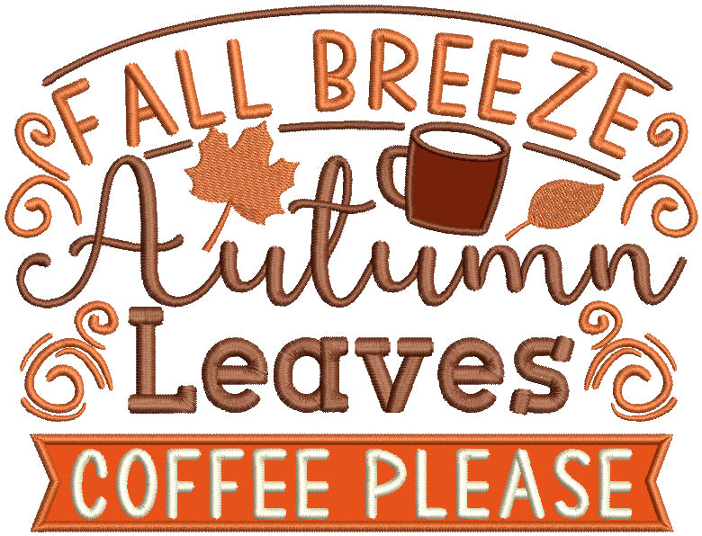 Fall Breeze Autumn Leaves Coffee Please Applique Machine Embroidery Design Digitized Pattern