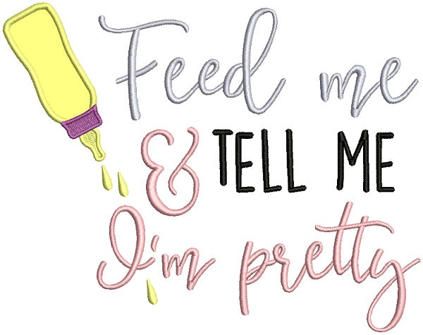 Feed Me And Tell Me I'm Pretty Baby Bottle Applique Machine Embroidery Design Digitized Pattern