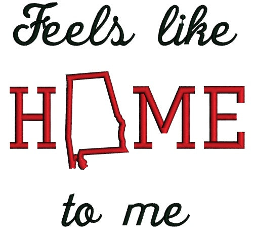 Feels Like Home Alabama Applique Machine Embroidery Digitized Design Pattern