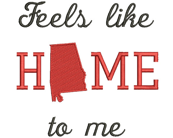 Feels Like Home Alabama Filled Machine Embroidery Digitized Design Pattern