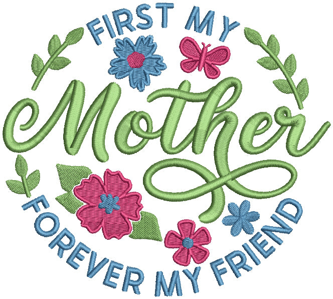 First My Mother Forever My Friend Filled Machine Embroidery Design Digitized Pattern