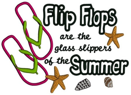 Flip Flops are the glass slippers of the summer Applique Machine Embroidery Digitized Design Pattern