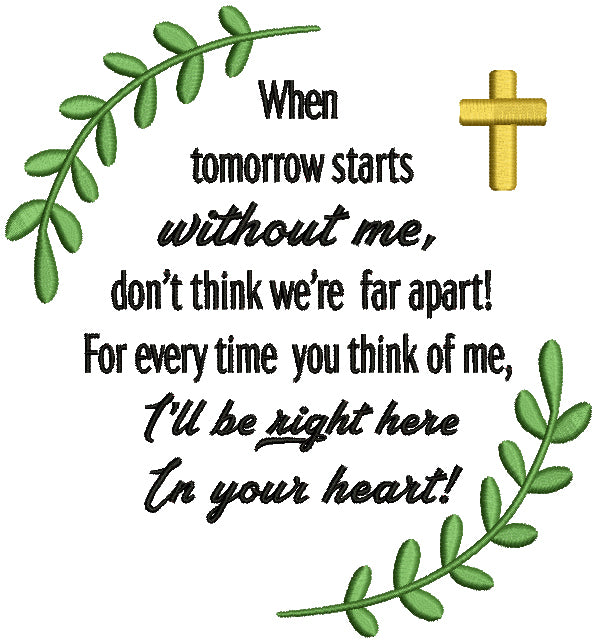 Floral Frame When Tomorrow Starts Without Me Don't Think We're Far Apart For Every Time You Think Of Me I'll Be Right Here In Your Heart Filled Machine Embroidery Design Digitized Pattern