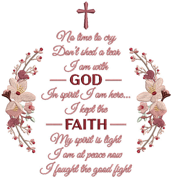 Flowers Ornaments No Time To Cry Don't Shed a Tear I Am With God In Spirit I Am Here I Kept Faith My Spirit Is Light I Am at Peace Now I Fought The Good Fight