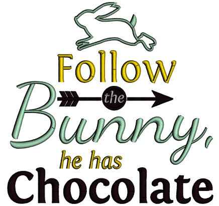 Follow The Bunny He Has Chocolate Easter Applique Machine Embroidery Design Digitized