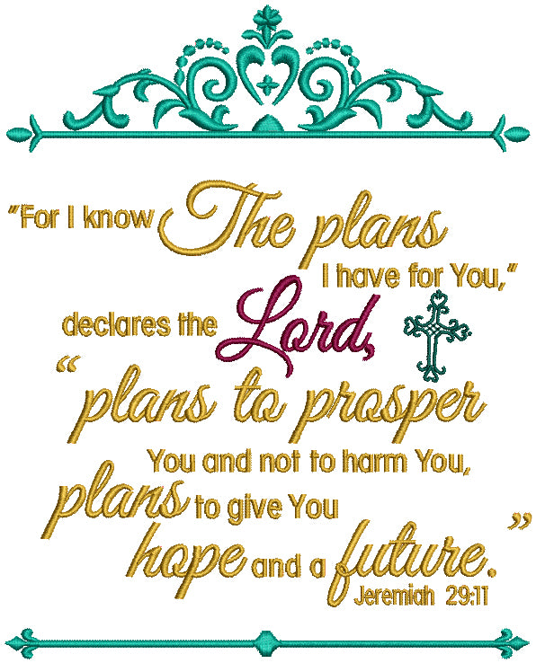 For I know The Plans I Have For You Declares Lord Plans To Prosper You And Not To Harm You, Plans To Give You Hope And Future Jeremiah 29-11 Religious Bible Verse Filled Machine Embroidery Design Digitized Pattern