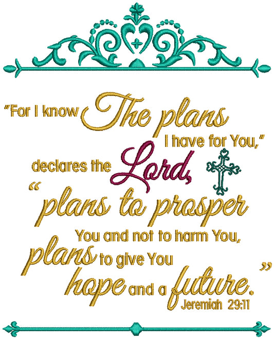 For I know The Plans I Have For You Declares Lord Plans To Prosper You And Not To Harm You, Plans To Give You Hope And Future Jeremiah 29-11 Religious Bible Verse Filled Machine Embroidery Design Digitized Pattern