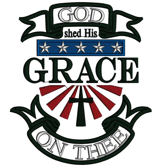 GOD Shed His Grace on Thee Patriotic Applique Machine Embroidery Design Digitized Pattern