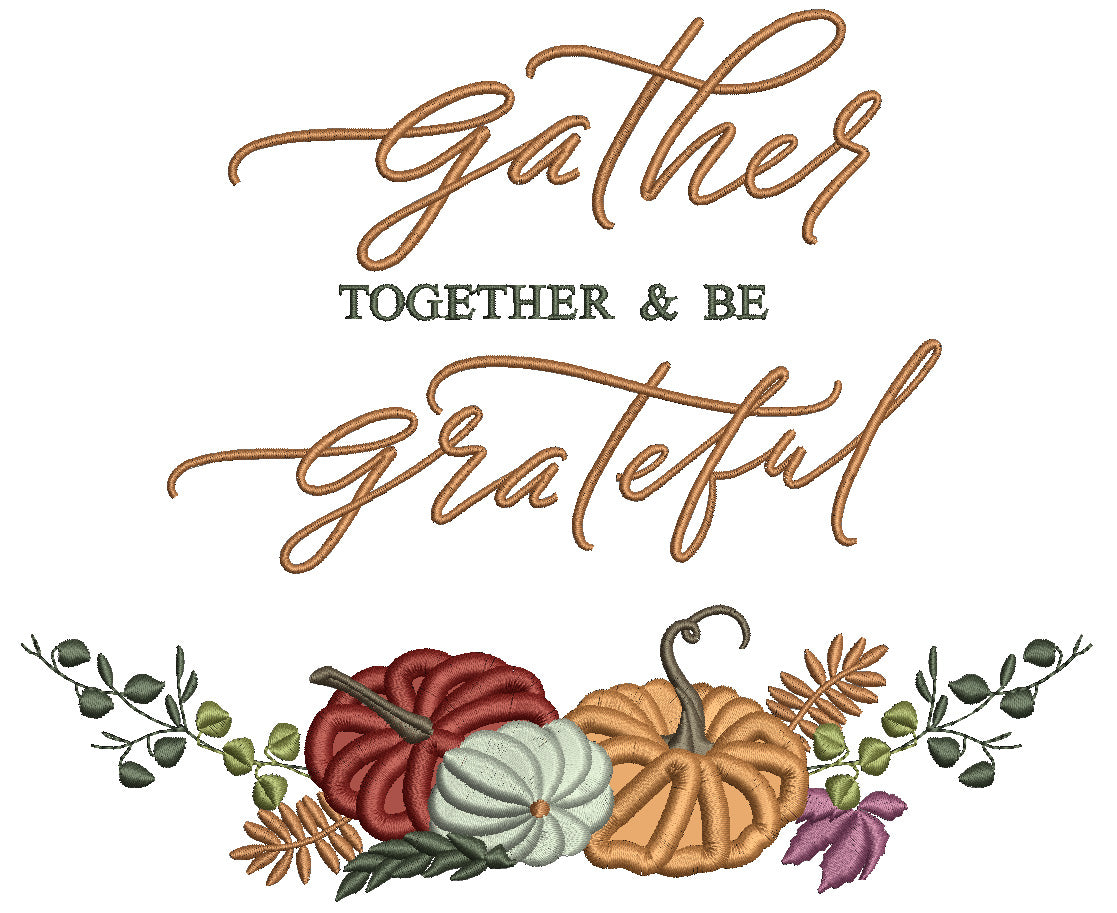 Gather Together And Be Grateful Pumpkins And Fall Leaves Thanksgiving Applique Machine Embroidery Design Digitized Pattern