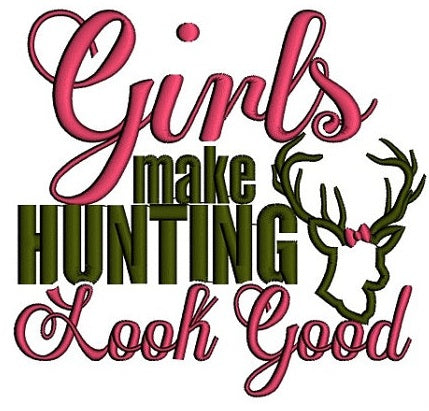 Girls Make Hunting Look Good Applique Machine Embroidery Digitized Design Pattern - Instant Download - 4x4 , 5x7, 6x10