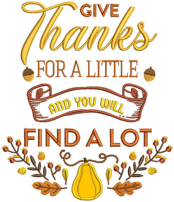 Give Thanks For A Little And You Will Find a Lot Thanksgiving Applique Machine Embroidery Design Digitized Pattern