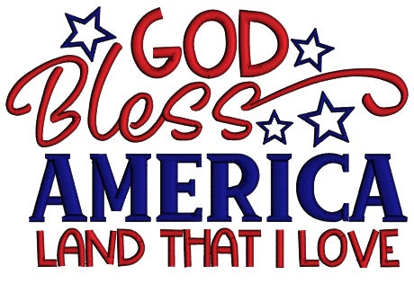 God Bless America Land That I Love Patriotic 4th of July Applique Machine Embroidery Design Digitized Pattern