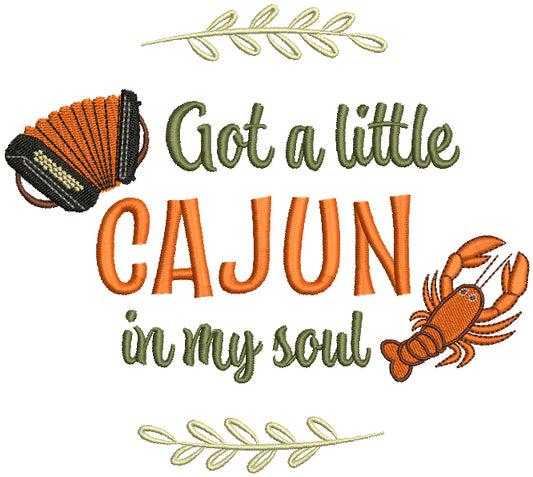 Got a Little Cajun In My Soul Filled Machine Embroidery Design Digitized Pattern