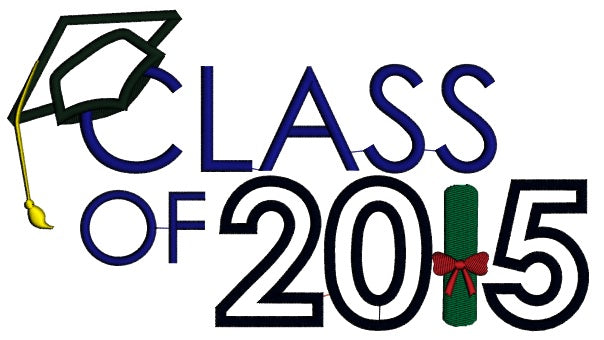 Graduation Class of 2015 School Applique Machine Embroidery Digitized Design Pattern