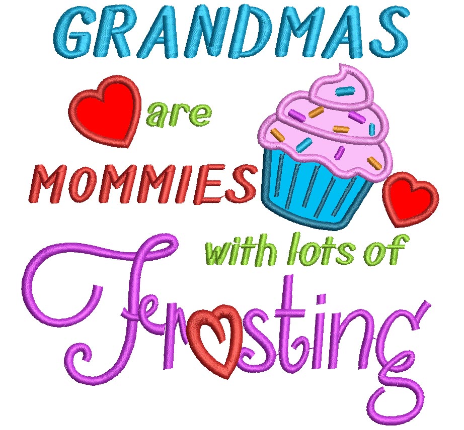 Grandmas are Mommies with lots of frosting Applique Machine Embroidery Digitized Design Pattern