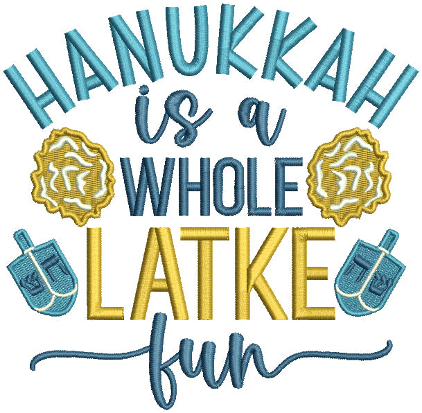 Hanukkah Is a Whole Latke Fun Jewish Filled Machine Embroidery Design Digitized Pattern