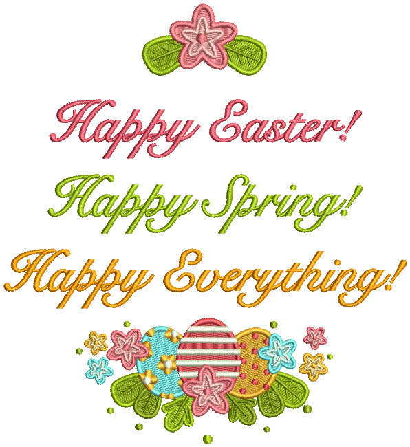Happy Easter Happy Spring Happy Everything Filled Machine Embroidery Design Digitized