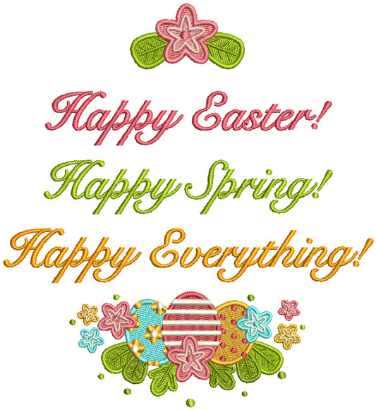 Happy Easter Happy Spring Happy Everything Filled Machine Embroidery Design Digitized