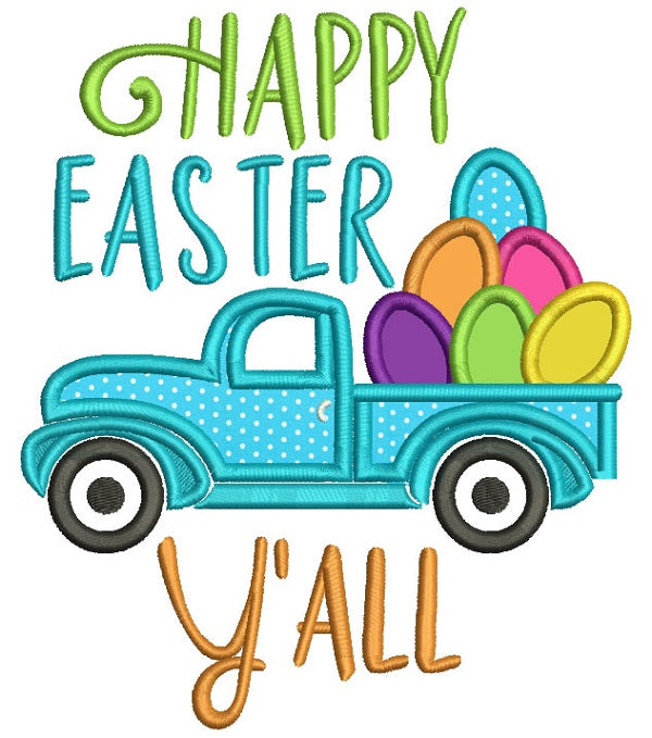 Happy Easter Yall Truck With Egs Applique Machine Embroidery Design Digitized Pattern