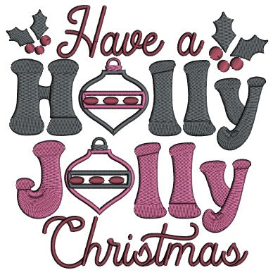 Have a Holly Jolly Christmas Ornaments Applique Machine Embroidery Design Digitized Pattern
