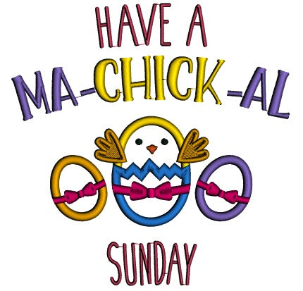 Have a Machickal Sunday Easter Applique Machine Embroidery Design Digitized