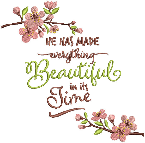 He Has Made Everything Beautiful In Its Time Filled Machine Embroidery Design Digitized Pattern