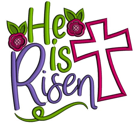 He Is Risen Flowers And a Cross Applique Easter Machine Embroidery Design Digitized Pattern