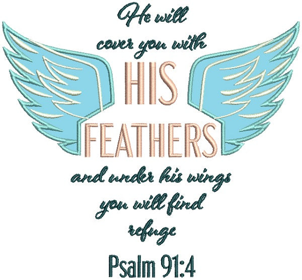 He Will Cover You With His Feathers And Under His Wings You Will Find Refuge Psalm 91-4 Religious Bible Verse Applique Machine Embroidery Design Digitized Pattern