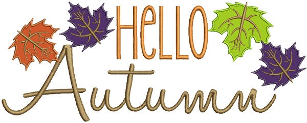 Hello Autumn Colorful Leaves Applique Machine Embroidery Design Digitized Pattern