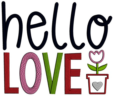 Hello Love Flower In The Pot Valentine's Day Applique Machine Embroidery Design Digitized Pattern