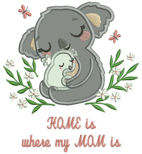 Home Is Where My Mom Is Mother Abd Baby Koala Applique Machine Embroidery Design Digitized Pattern