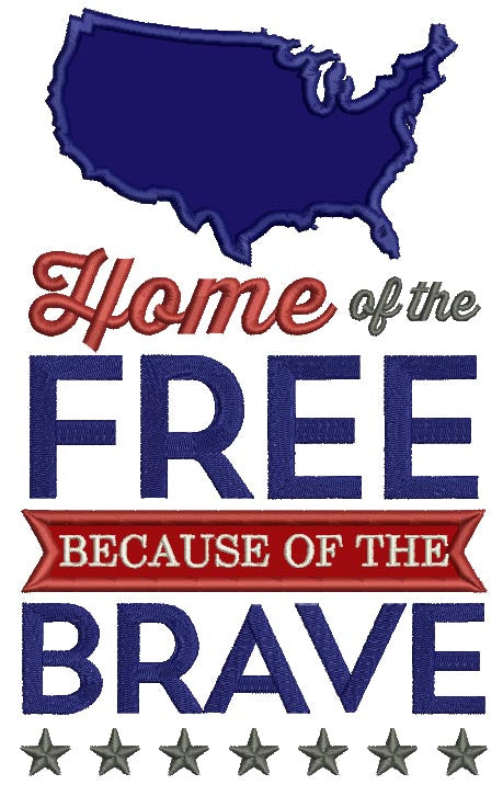 Home Of The Free Because Of The Brave USA Patriotic Applique Machine Embroidery Design Digitized Pattern