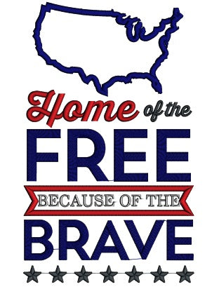 Home Of The Free Because Of The Brave USA Patriotic Applique Machine Embroidery Design Digitized Pattern