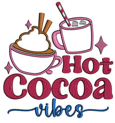 Hot Cocoa Vibes Hot Chocolate Christmas Applique Machine Embroidery Design Digitized Pattern