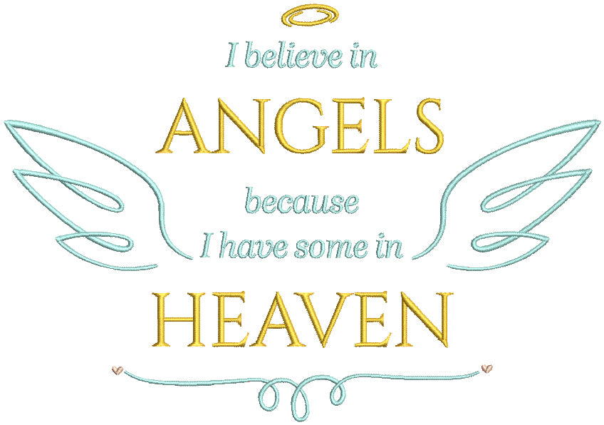 I Believe In Angels Becasue I Have Some In Heaven Religious Filled Machine Embroidery Design Digitized Pattern