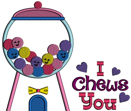 I Chews You Candy Machine Applique Machine Embroidery Design Digitized Pattern