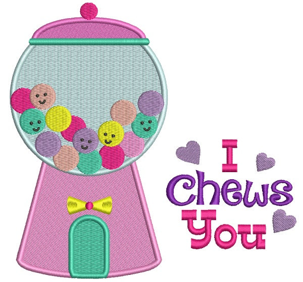 I Chews You Candy Machine Filled Machine Embroidery Design Digitized Pattern