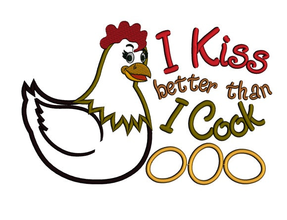 I Kiss Better Than I Cook Hen Cooking Applique Machine Embroidery Digitized Design Pattern